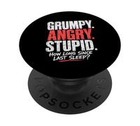 Grumpy Angry Stupid How Long Since Last Sleep Question PopSockets Adhesive PopGrip