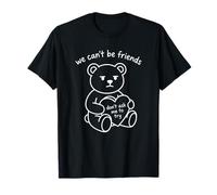 Grumpy Bear We Can't Be Friends Don't Ask Me to Try Design T-Shirt