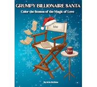 Grumpy Billionaire Santa: Color the Season of the Magic of Love (Grumpy Santas)