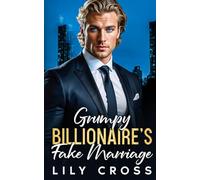 Grumpy Billionaire's Fake Marriage: An Off-Limits Brother's Best Friend Romance