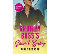 Grumpy Boss's Secret Baby : A Billionaire Enemies to Lovers Romance