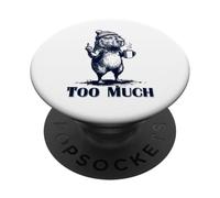 Grumpy Capybara "Too Much" Funny Anti Social Coffee Meme PopSockets Adhesive PopGrip