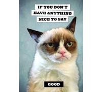 Grumpy Cat Flexi Journal: If You Don't Have Anything Nice to Say, Good