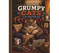 Grumpy Cats: 40 Cat-titude Coloring Pages: A Hilarious Adult Coloring Book Filled with Judgy Cats, Sassy Attitudes, and Everyday Feline Chaos for Teens & Adults