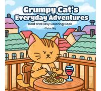 Grumpy Cat's Everyday Adventures: A Cozy, Cranky Coloring Book for Adults, Teens and Cat Lovers with Bold and Easy Designs for Relaxing Fun
