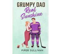 Grumpy Dad, Real Sunshine: A Grumpy/Sunshine Age Gap Single Dad Nanny College Hockey Romance (Canadian Small Town Hockey Romances)