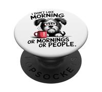 Grumpy Dog - I Don't Like Morning Or Mornings or People PopSockets Adhesive PopGrip