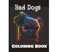 Grumpy Dogs Coloring Book: Funny coloring book full of dogs silly behaviour