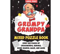 Grumpy Grandpa's Relaxing and Fun Memory Games Puzzle Book in Large Print for Adults and Seniors: Big Activity Book for Cognitive Health with Brain ... Word Search, Crosswords, Maze and More