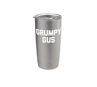 Grumpy Gus - Funny Saying Sarcastic Novelty Cute Cool Grumpy Stainless Steel Insulated Tumbler