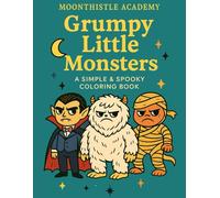 Grumpy Little Monsters: A Simple & Spooky Coloring Book (Moonthistle Academy Coloring Books)
