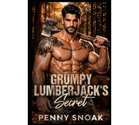 Grumpy Lumberjack's Secret: A Small-Town Forced-Proximity Secret Baby Romance (Small Town Grumpy Sunshine)