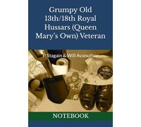 Grumpy Old 13th/18th Royal Hussars (Queen Mary’s Own) Veteran: NOTEBOOK