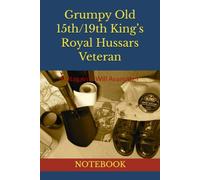 Grumpy Old 15th/19th King’s Royal Hussars Veteran: NOTEBOOK