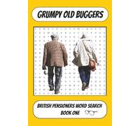 Grumpy Old Buggers: British Pensioners Word Search - Book One: A British Word Search Puzzle Book With Cheeky OAP Humour (Grumpy Old Buggers Books)