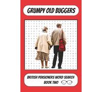 Grumpy Old Buggers: British Pensioners Word Search - Book Two: More Cheeky British Word Searches With Pensioner Wit And Everyday Moans (Grumpy Old Buggers Books)