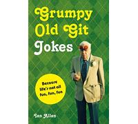 Grumpy Old Git Jokes: Because life's not all fun, fun, fun