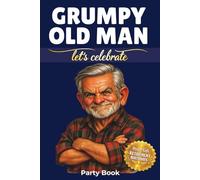 GRUMPY OLD MAN HANDBOOK: The Ultimate Funny Birthday or Retirement Gift for Men Who've Earned the Right to Complain About Everything (Bin There, Done That)