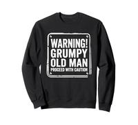 Grumpy Old Man Warning Sign WARNING! Grumpy Old Man Sweatshirt