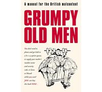 Grumpy Old Men: A Manual for the British Malcontent