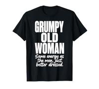 Grumpy Old Woman Same Energy As The Men, Just Better Lives T-Shirt