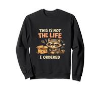 Grumpy Raccoon Not The Life I Ordered Funny Animal Sweatshirt