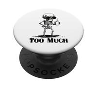 Grumpy Skeleton "Too Much" Funny Anti Social Coffee Meme PopSockets Adhesive PopGrip
