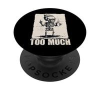 Grumpy Skeleton "Too Much" Funny Introverts Coffee Meme PopSockets Adhesive PopGrip