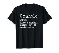 Gruncle Definition Noun Like A Uncle But Much Cooler T-Shirt