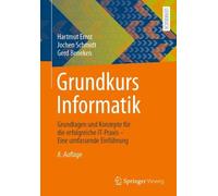 Grundkurs Informatik: Grundlagen und Konzepte f?r die erfolgreiche IT-Praxis - E