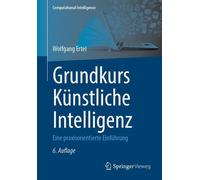 Grundkurs Knstliche Intelligenz: Eine praxisorientierte Einf?hrung by Wolfgang E