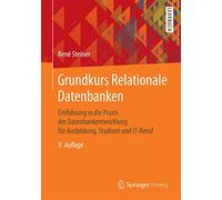 Grundkurs Relationale Datenbanken: Einführung in die Praxis der Datenbankentwicklung für Ausbildung, Studium und IT-Beruf
