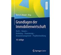 Grundlagen der Immobilienwirtschaft: Recht - Steuern - Marketing - Finanzierung - Bestandsmanagement - Projektentwicklung