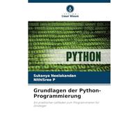 Grundlagen der Python-Programmierung: Ein praktischer Leitfaden zum Programmieren für Einsteiger