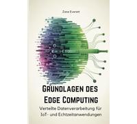 Grundlagen des Edge Computing: Verteilte Datenverarbeitung für IoT- und Echtzeitanwendungen