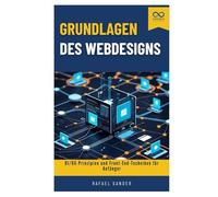 Grundlagen des Webdesigns: UI/UX-Prinzipien und Front-End-Techniken für Anfänger