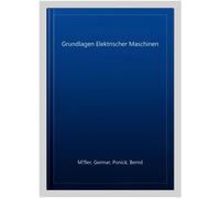 Grundlagen Elektrischer Maschinen, Hardcover by Muller, Germar; Ponick, Bernd...