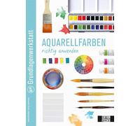 Grundlagenwerkstatt: Aquarellfarben richtig anwenden