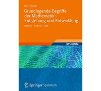 Grundlegende Begriffe der Mathematik: Entstehung und Entwicklung: Struktur - Funktion - Zahl