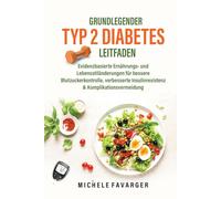Grundlegender Typ-2-Diabetes Leitfaden: Evidenzbasierte Ernährungs- und Lebensstiländerungen für bessere Blutzuckerkontrolle, verbesserte Insulinresistenz & Komplikationsvermeidung