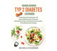 Grundlegender Typ-2-Diabetes Leitfaden: Evidenzbasierte Ernährungs- und Lebensstiländerungen für bessere Blutzuckerkontrolle, verbesserte Insulinresistenz & Komplikationsvermeidung