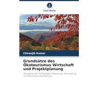 Grundsätze des Ökotourismus Wirtschaft und Projektplanung: Perspektive der nachhaltigen Entwicklung, Verknüpfung von Naturschutz und Planung