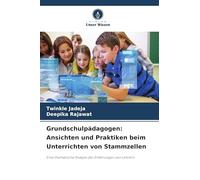 Grundschulpädagogen: Ansichten und Praktiken beim Unterrichten von Stammzellen