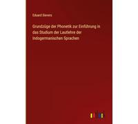 Grundzüge der Phonetik zur Einführung in das Studium der Lautlehre der Indogermanischen Sprachen