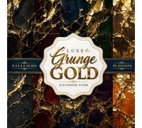 Grunge Gold Scrapbook Paper: Gold Scrapbook Paper, Black Gold & Multi Color Grunge Textures (Navy, Green, Burgundy & More) for Junk Journals, Collage & DIY Crafts
