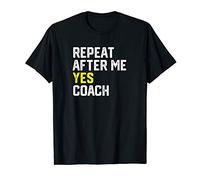 Grunge Repeat After Me Yes Coach T-Shirt