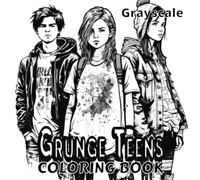 Grunge Teens Coloring Book: Volume 1 - 35 Unique Grayscale Grunger Coloring Pages and Portraits - Fun and Relaxing Designs for Teens and Adults