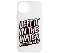 Grunge Text Left It In The Water Matthew 28:19 Case for iPhone 14 Plus
