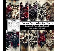 Grungy Floral Valentine Hearts Scrapbook Paper, Junk Journal and Paper Craft Pad: 24 double-sided matte pages of 8.5 x 8.5 inch 60lb (90gsm) ... of 12 background designs (4 of each design)