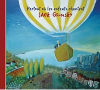 Grunsky, Jack - Partout Ou Les Enfants Chantent (Dig)